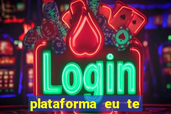 plataforma eu te amo pg