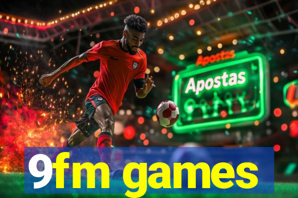 9fm games