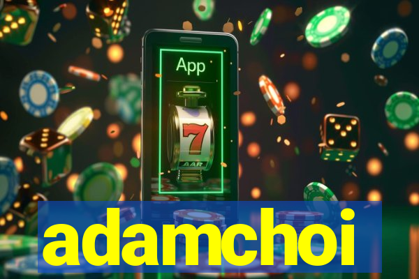 adamchoi