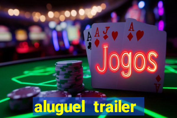 aluguel trailer porto alegre
