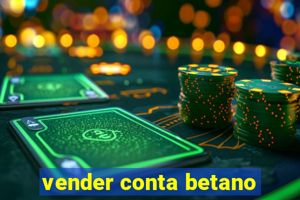 vender conta betano