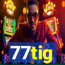 77tig