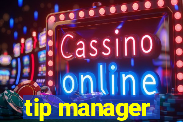 tip manager