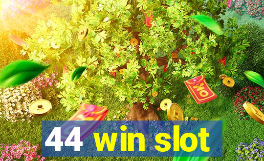 44 win slot