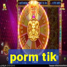 porm tik