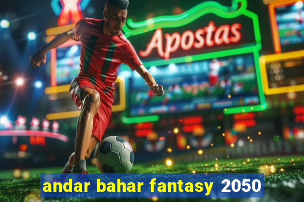 andar bahar fantasy 2050