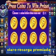 claro recarga premiada