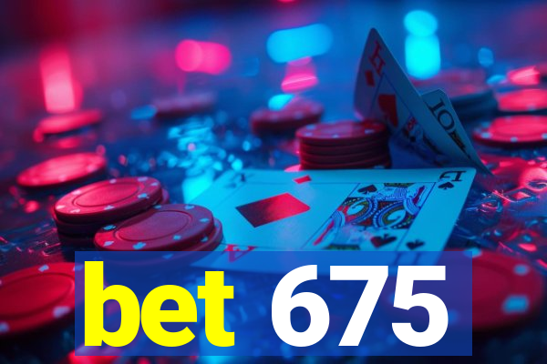 bet 675