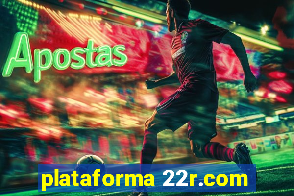 plataforma 22r.com