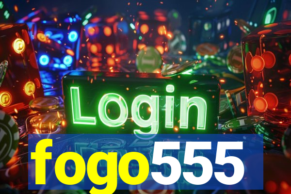 fogo555