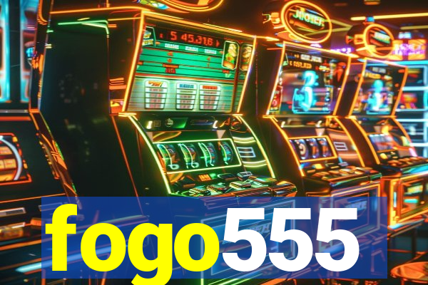 fogo555