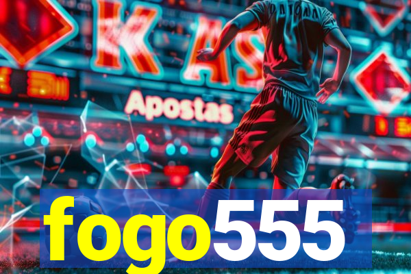 fogo555