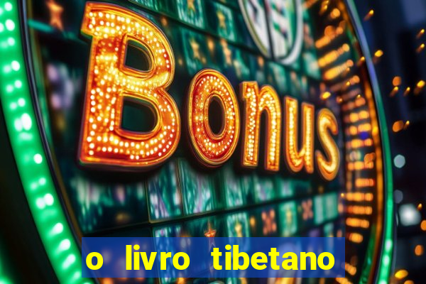 o livro tibetano dos mortos pdf completo