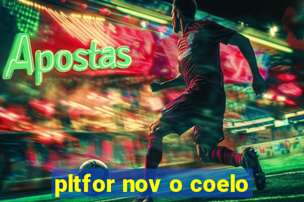 pltfor nov o coelo
