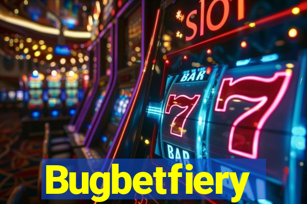 Bugbetfiery