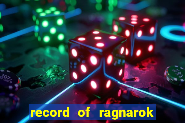 record of ragnarok 3 temporada dublado