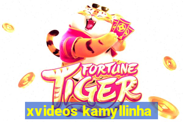 xvideos kamyllinha