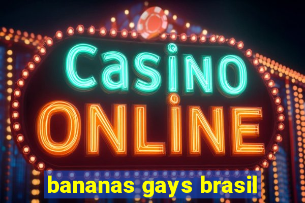 bananas gays brasil