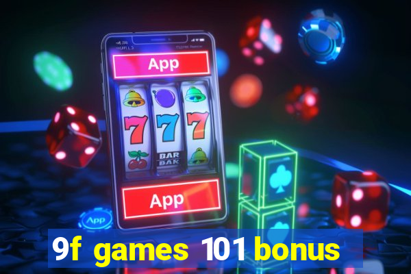 9f games 101 bonus