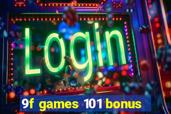 9f games 101 bonus