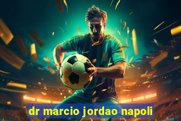 dr marcio jordao napoli