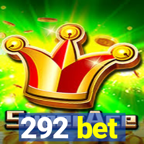 292 bet