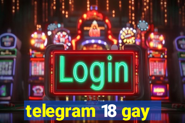 telegram 18 gay