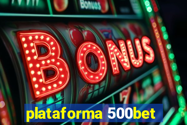 plataforma 500bet