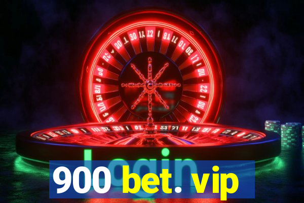 900 bet. vip