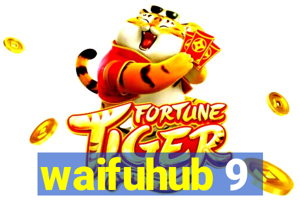 waifuhub 9