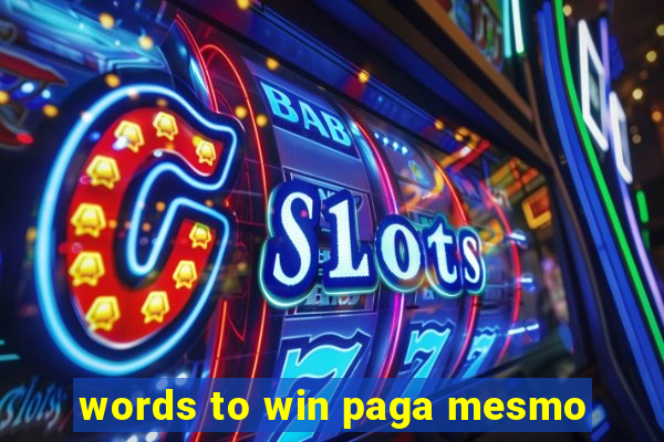 words to win paga mesmo