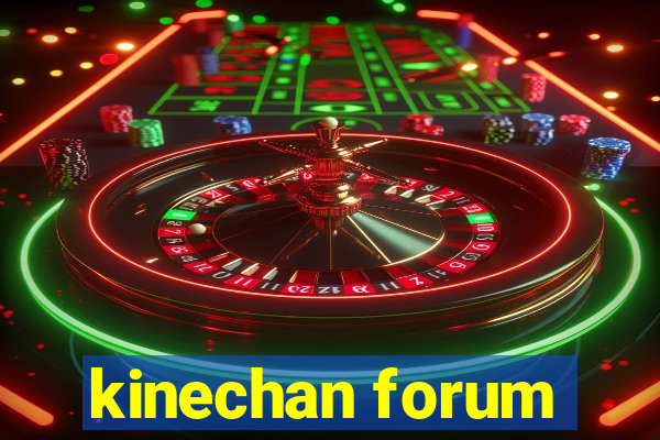kinechan forum