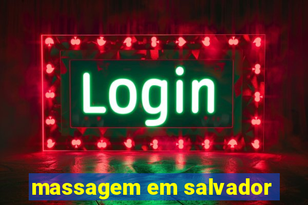 massagem em salvador