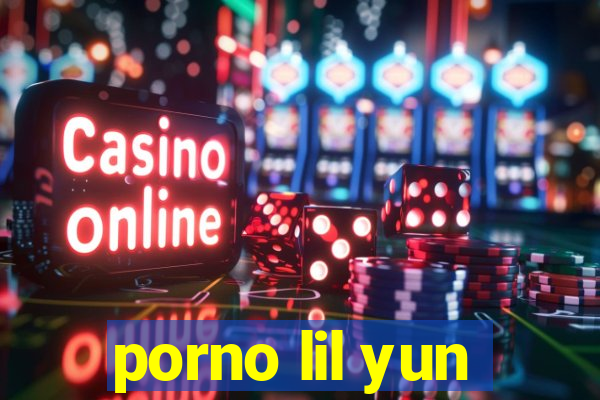 porno lil yun