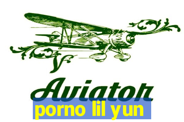 porno lil yun