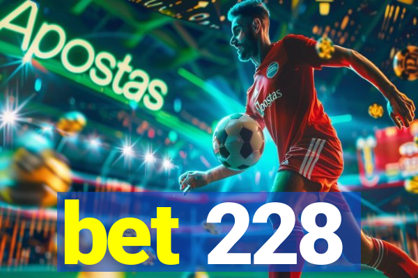 bet 228