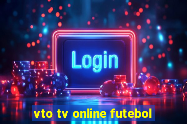 vto tv online futebol