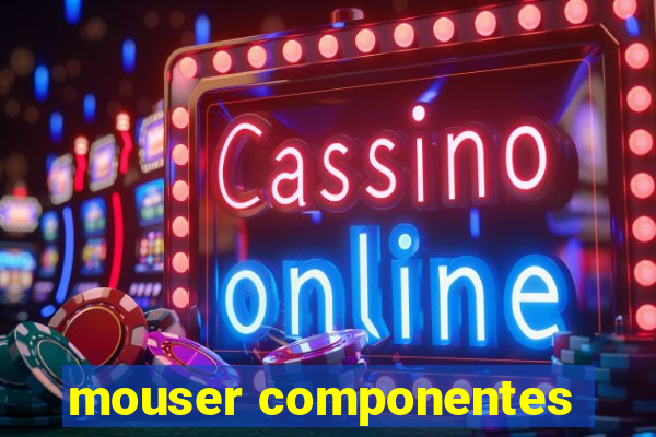 mouser componentes
