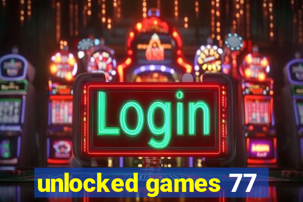 unlocked games 77