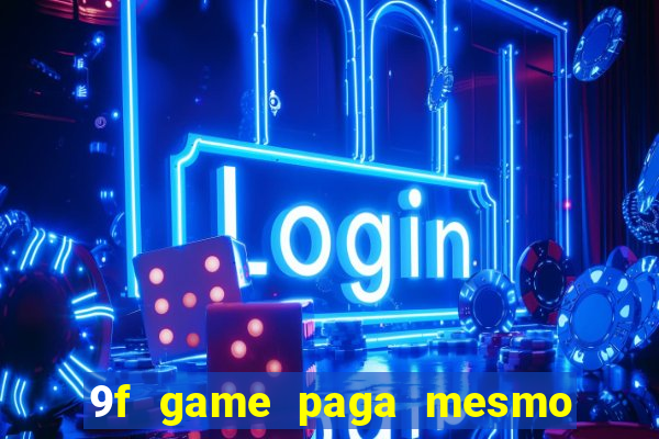 9f game paga mesmo os 100 reais