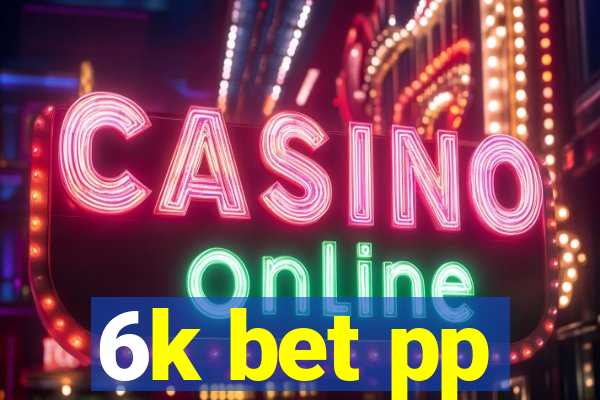6k bet pp