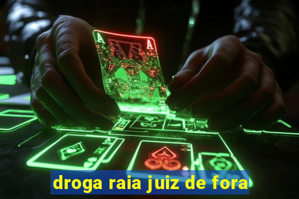 droga raia juiz de fora