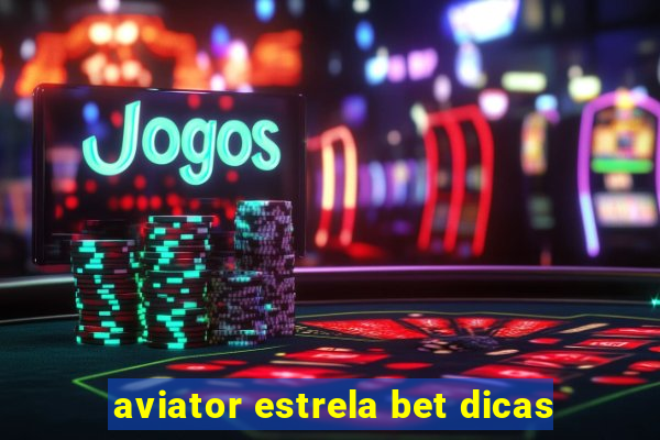aviator estrela bet dicas