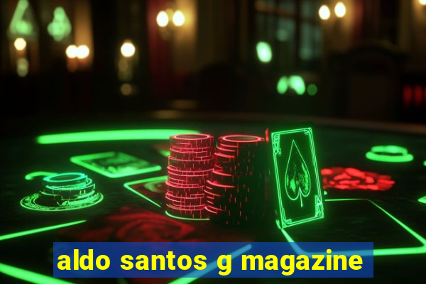 aldo santos g magazine