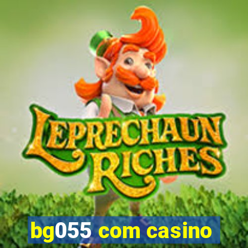 bg055 com casino