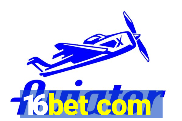 16bet com