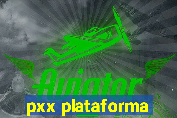 pxx plataforma