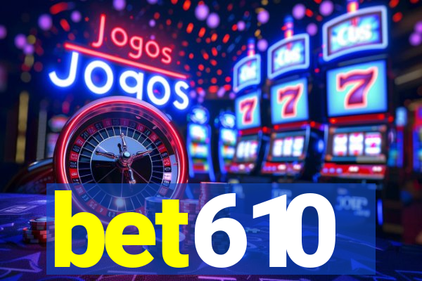 bet610