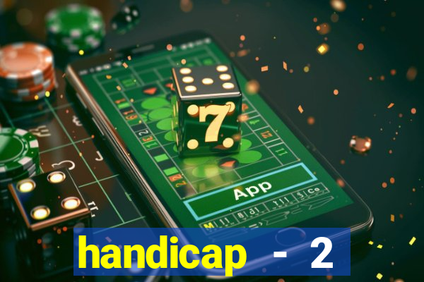 handicap - 2 resultado final