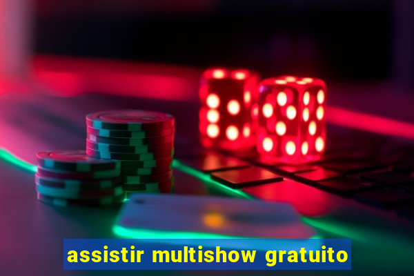 assistir multishow gratuito